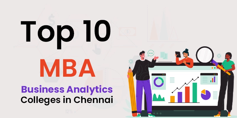 Top 10 MBA Business Analytics Colleges in Chennai
