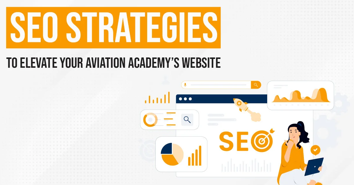 SEO Strategies To Elevate Your Aviation Academy’s Website