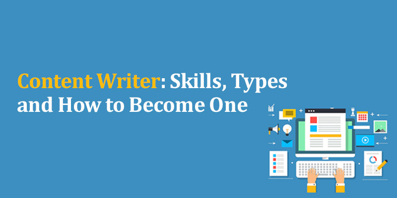 Content Writer: Skills, Types and How to Become One