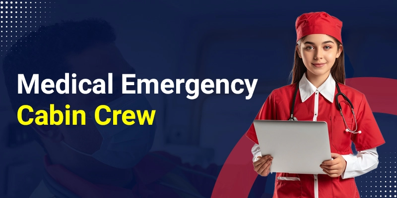 How do you Respond to a Medical Emergency Cabin Crew?