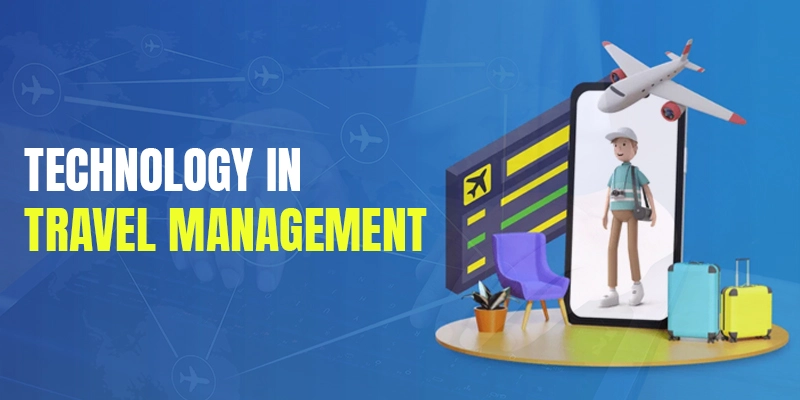 How to Leverage Technology in Travel Management?