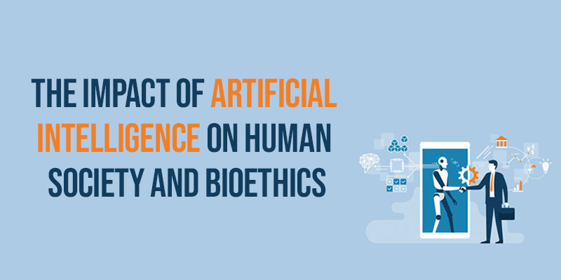 The Impact of Artificial Intelligence On Human Society and Bioethics