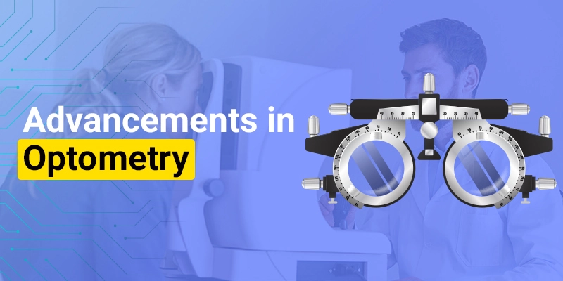 What are the Latest Advancements In Optometry?