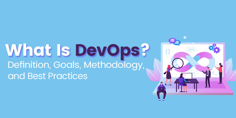 What Is DevOps? Definition, Goals, Methodology, and Best Practices