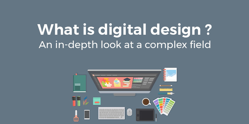 What is digital design? An in-depth look at a complex field