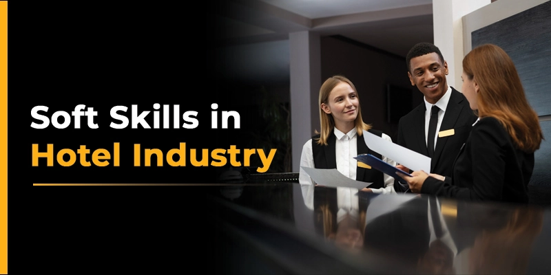 Why are Soft Skills Important in the Hotel Industry?