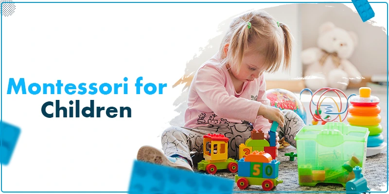 Why Montessori Is Perfect For Children With Special Needs?